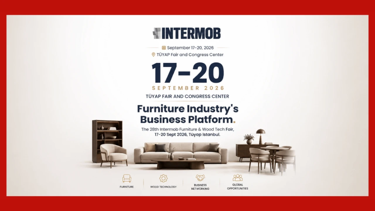 INTERMOB 2026 Istanbul: Furniture Industry, Accessories & Wood Technology Fair