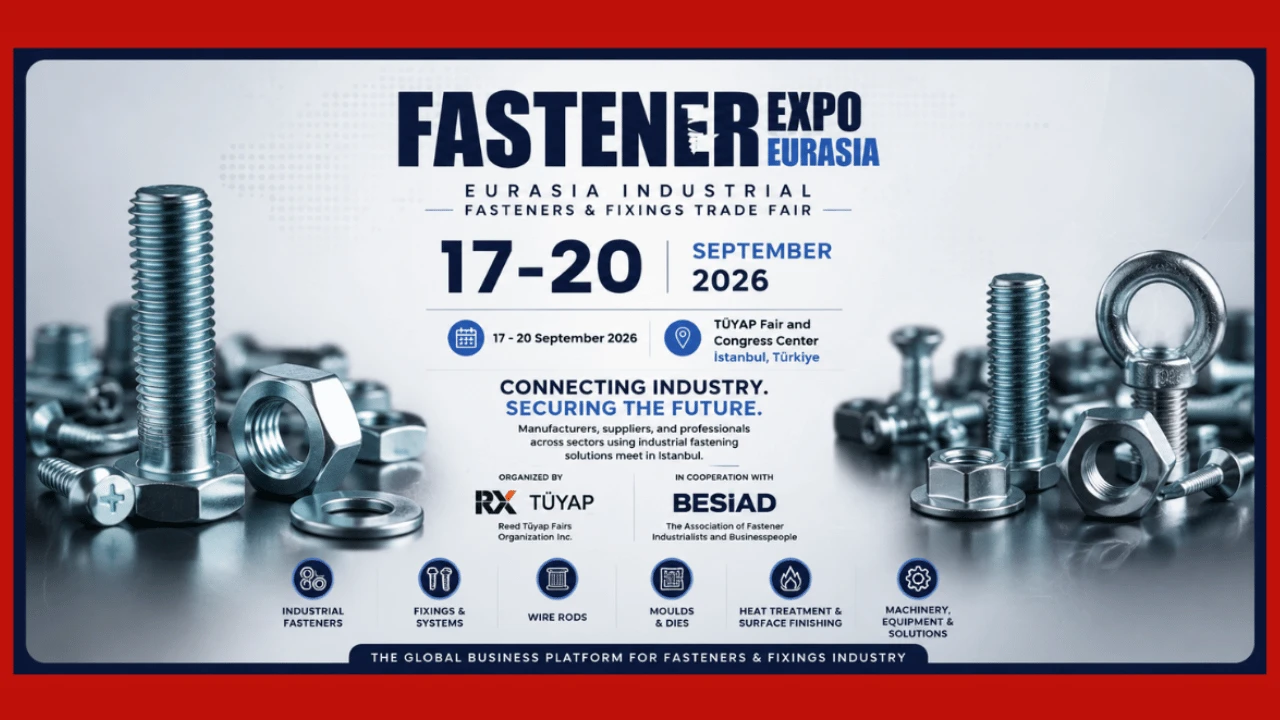 Fastener Expo Eurasia 2026: Eurasia Industrial Fasteners & Fixings Trade Fair in Istanbul